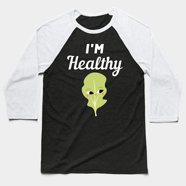 I'm Healthy Kale Baseball T-Shirt by FunnyStylesShop